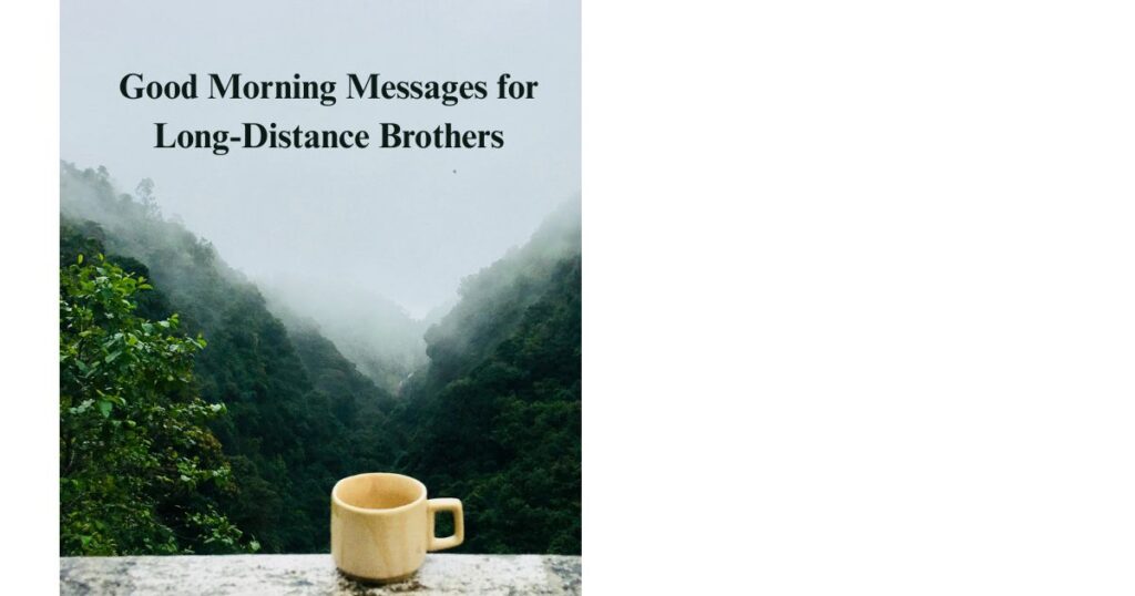 Good Morning Messages for Long-Distance Brothers