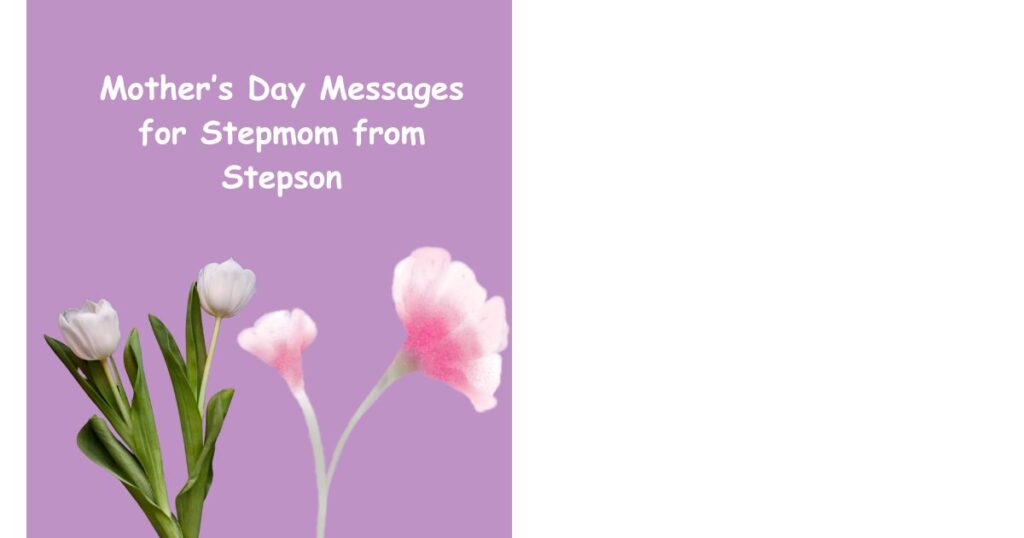 Mother’s Day Messages for Stepmom from Stepson