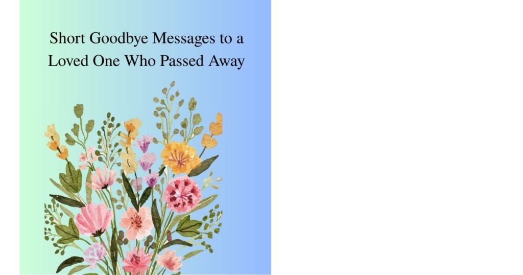 Short Goodbye Messages to a Loved One Who Passed Away