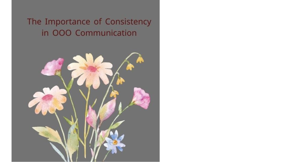 The Importance of Consistency in OOO Communication