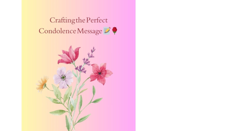 Crafting the Perfect Condolence Message 📝🌹