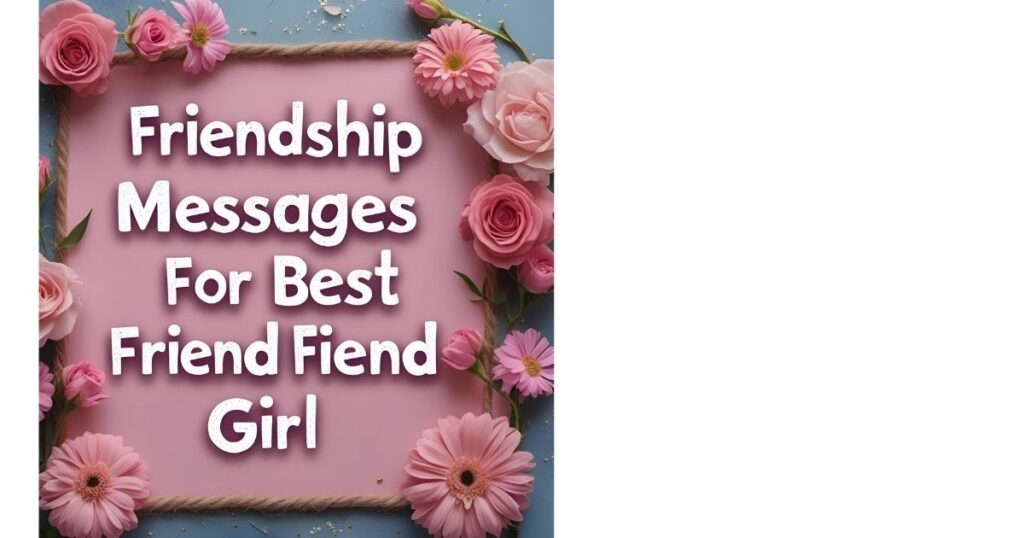 Friendship Messages for Best Friend Girl