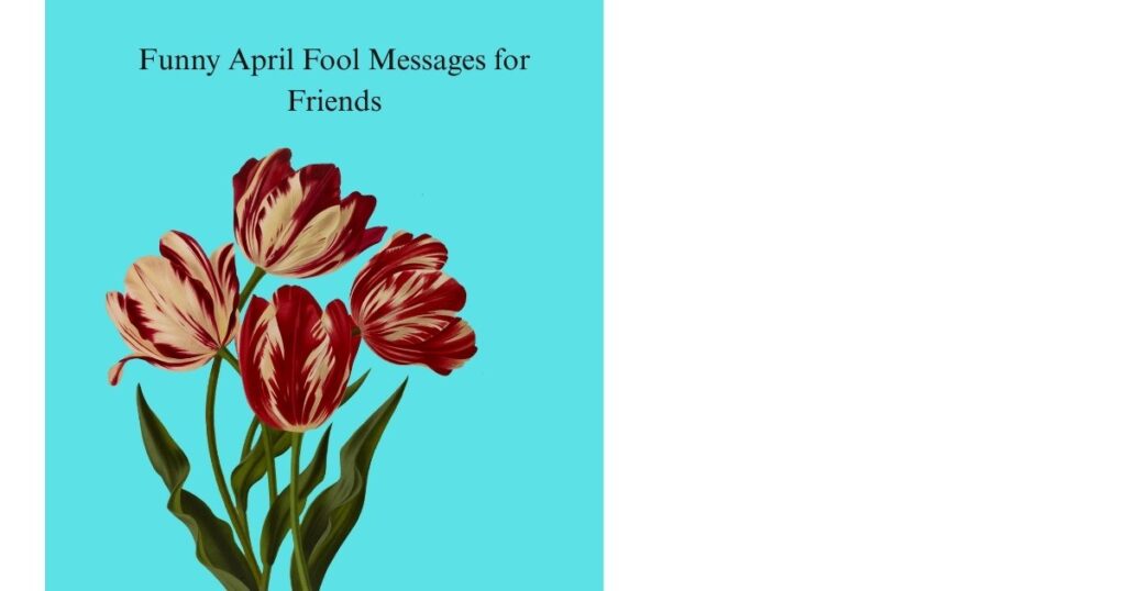 Funny April Fool Messages for Friends