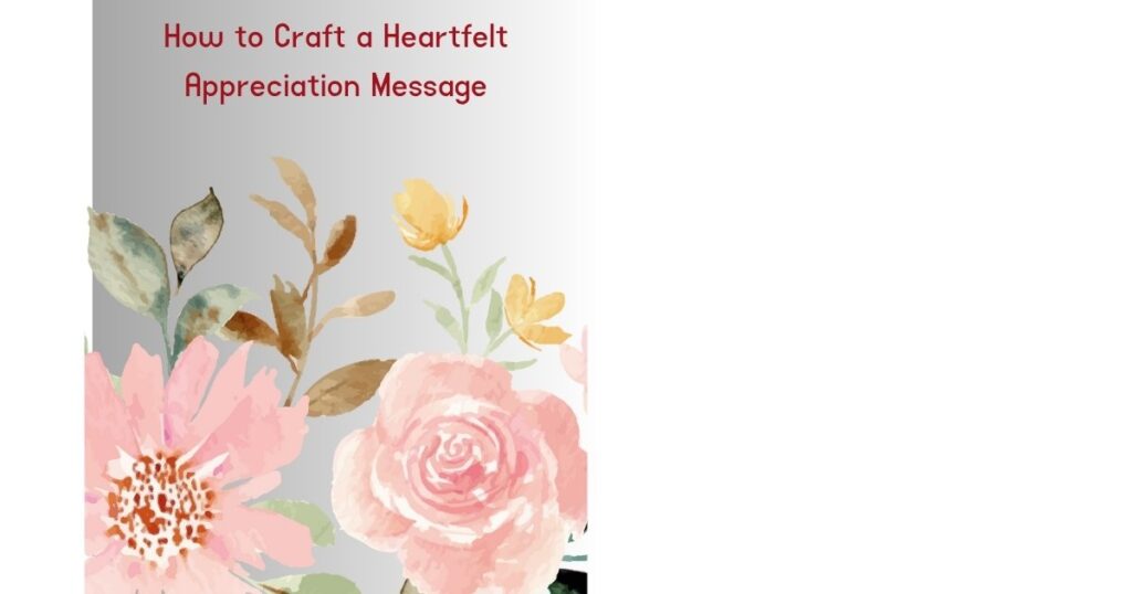 How to Craft a Heartfelt Appreciation Message