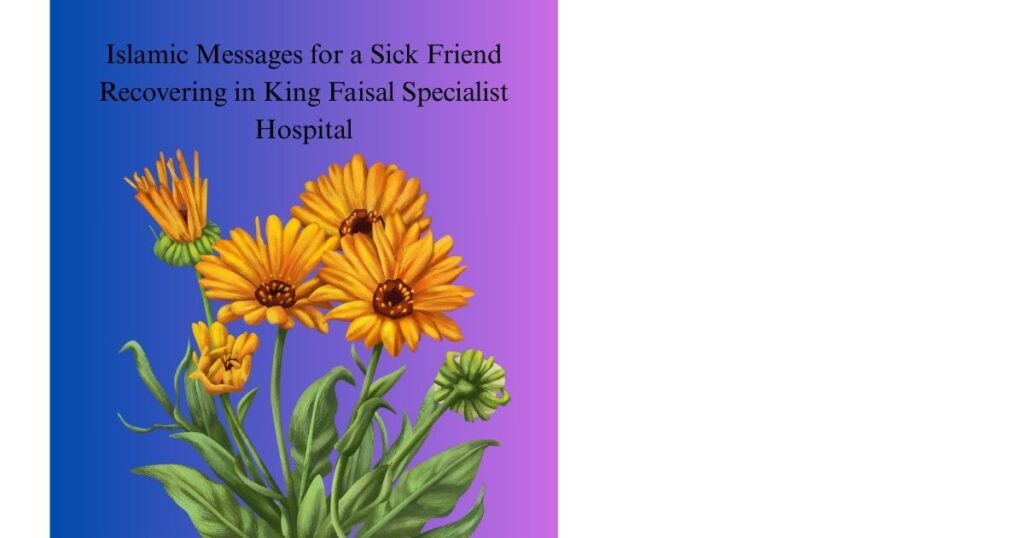 Islamic Messages for a Sick Friend Recovering in King Faisal Specialist Hospital