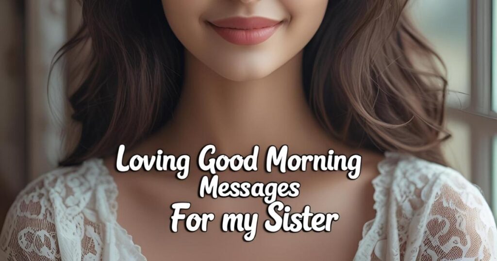 Loving Good Morning Messages for My Sister