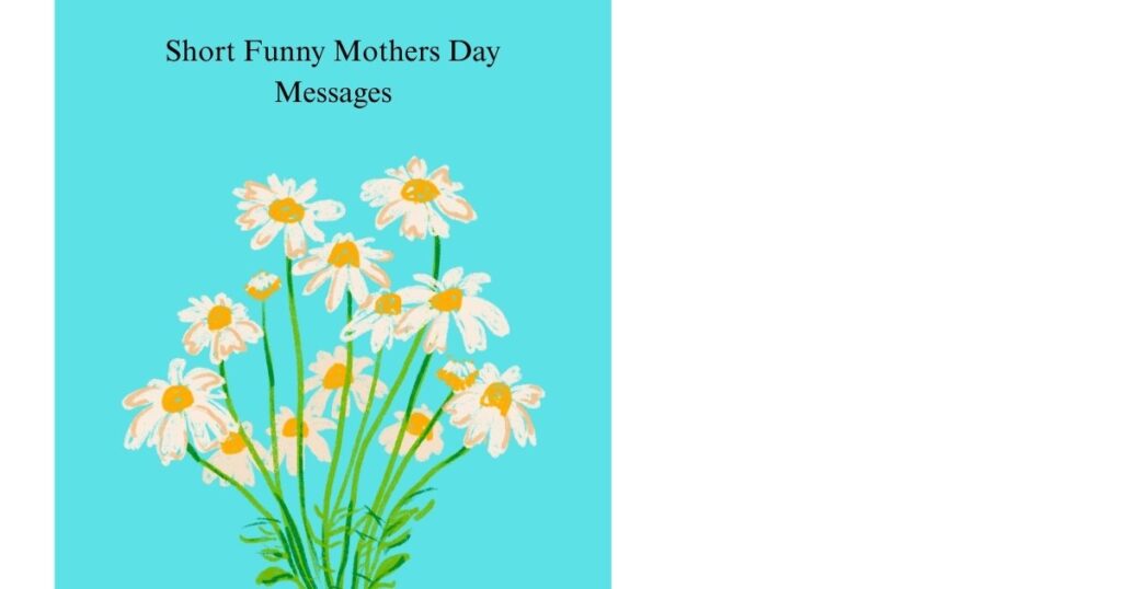 Short Funny Mothers Day Messages