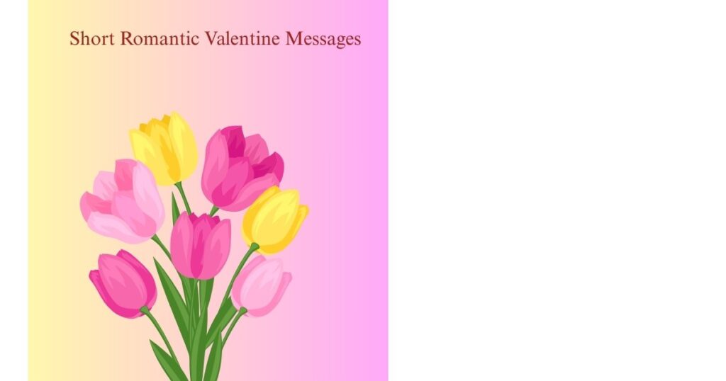 Short Romantic Valentine Messages