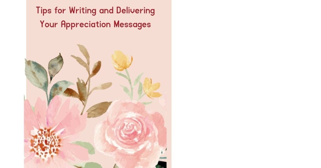 Tips for Writing and Delivering Your Appreciation Messages