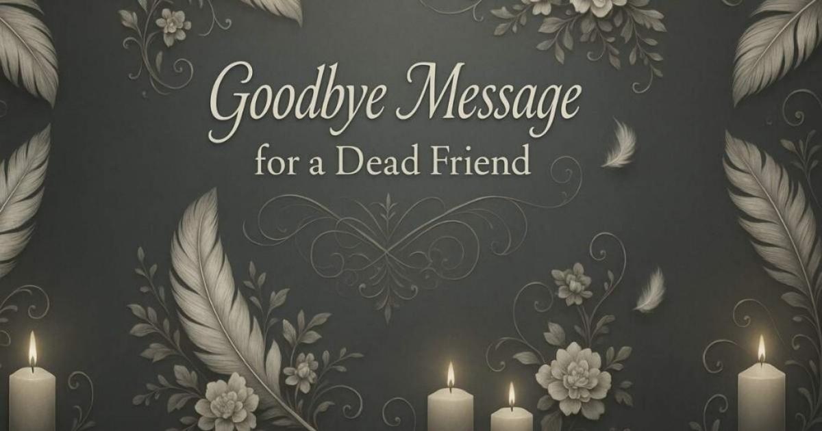 Goodbye Message for a Dead Friend