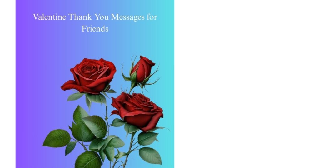 Valentine Thank You Messages for Friends