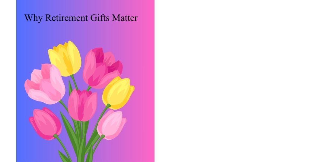 Why Retirement Gifts Matter