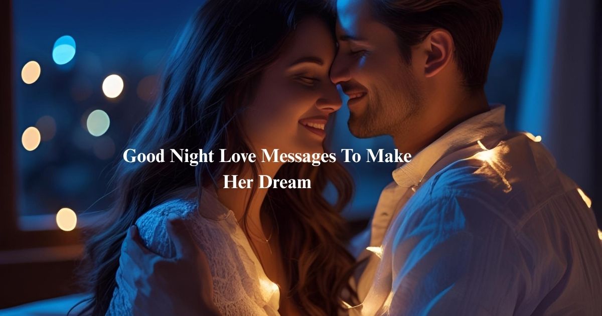 Good Night Love Messages To Make Her Dream