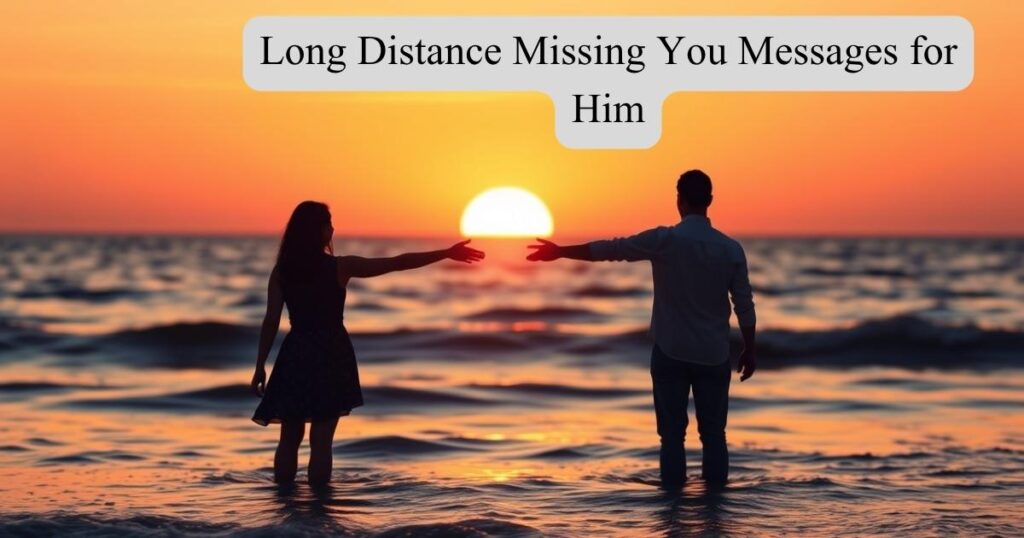 Long Distance Missing You Messages for Him