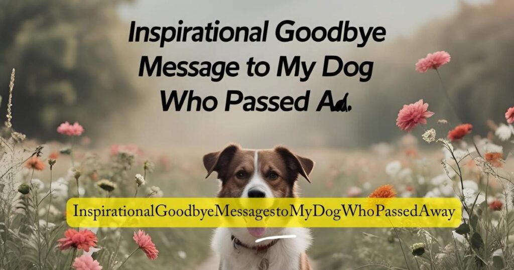 Inspirational Goodbye Messages to My Dog Who Passed Away